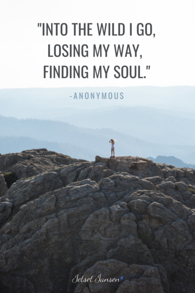 Solo travel quote: Into the wild I go, losing my way, finding my soul.
